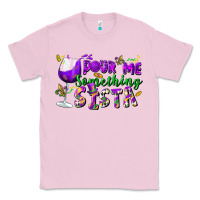 Bubblegum Pink Pour me something sista Classic Tee - FaDigitalArtStudio