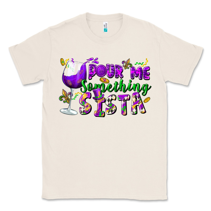 Pour Me Something Sista Classic Tee by FaDigitalArtStudio | Teevron