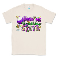 Natural Pour me something sista Classic Tee - FaDigitalArtStudio