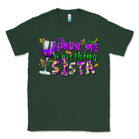 Sports Green Pour me something sista Classic Tee - FaDigitalArtStudio