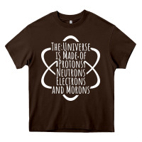 Chocolate Brown funny science geek universe is made of morons white Heavy Core Tee - artisFamous