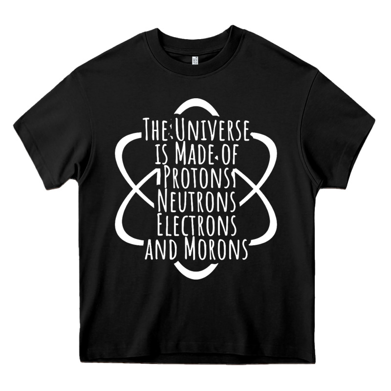 Funny Science Geek Universe Is Made Of Morons White Heavy Core Tee by artisFamous | Teevron
