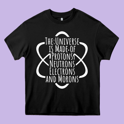 Funny Science Geek Universe Is Made Of Morons White Heavy Core Tee Designed By Artisfamous