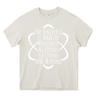 Cream funny science geek universe is made of morons white Heavy Core Tee - artisFamous