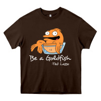 Chocolate Brown be a goldfish ted losso Heavy Core Tee - artisFamous