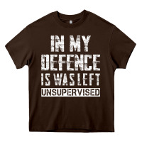 In My Defence I Was Left Unsupervised Heavy Core Tee | Teevron