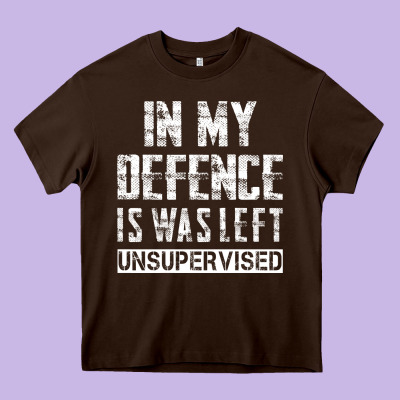 In My Defence I Was Left Unsupervised Heavy Core Tee Designed By Artisfamous