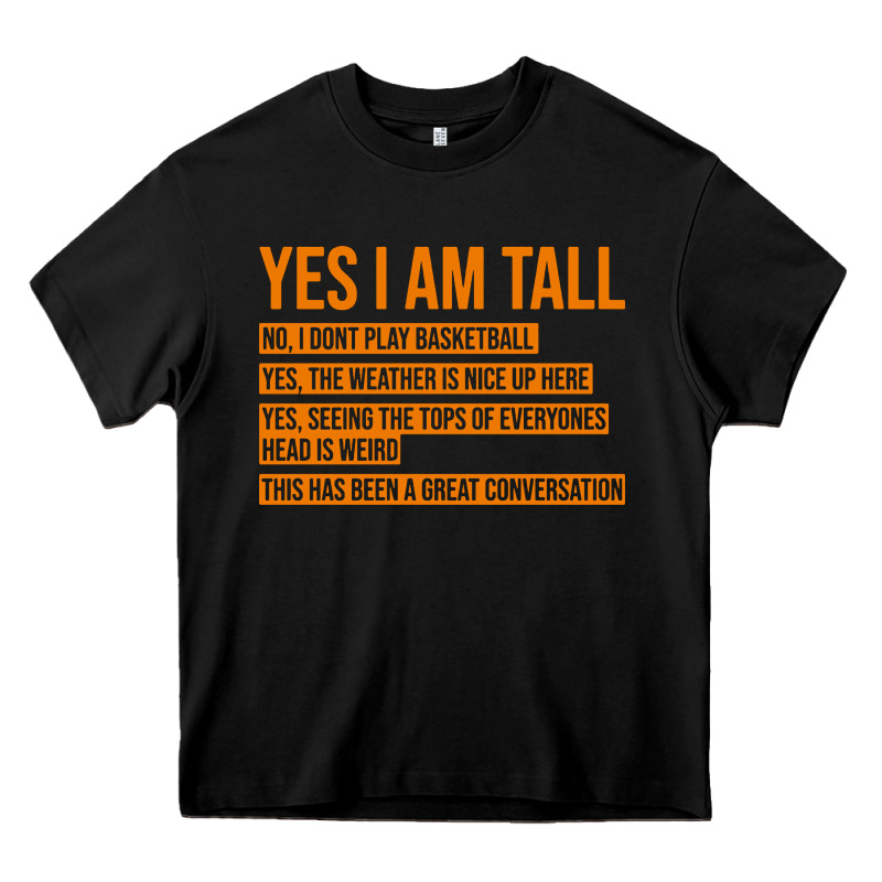 Yes I Am Tall Heavy Core Tee by artisFamous | Teevron
