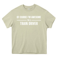 Mossy i'm awesome i'm a train driver Heavy Core Tee - artisFamous