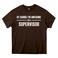 Chocolate Brown i'm awesome i'm a supervisor Heavy Core Tee - artisFamous