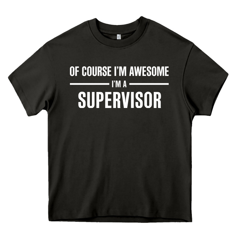 I'm Awesome I'm A Supervisor Heavy Core Tee by artisFamous | Teevron