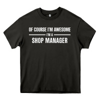 Asphalt i'm awesome i'm a shop manager Heavy Core Tee - artisFamous