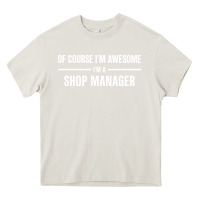 Cream i'm awesome i'm a shop manager Heavy Core Tee - artisFamous