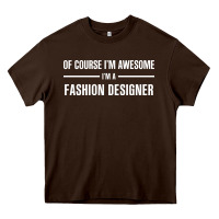 Chocolate Brown i'm awesome i'm a fashion designer Heavy Core Tee - artisFamous