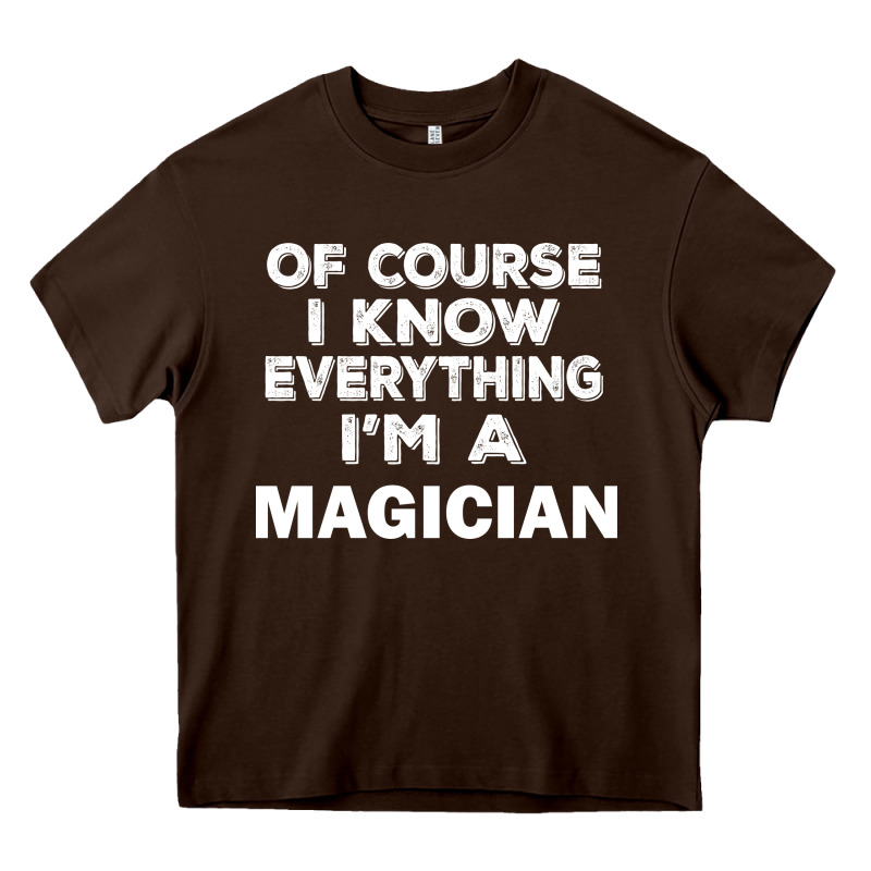 I Know Everything I'm A Magician Heavy Core Tee by artisFamous | Teevron