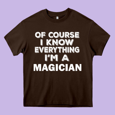 I Know Everything I'm A Magician Heavy Core Tee Designed By Artisfamous