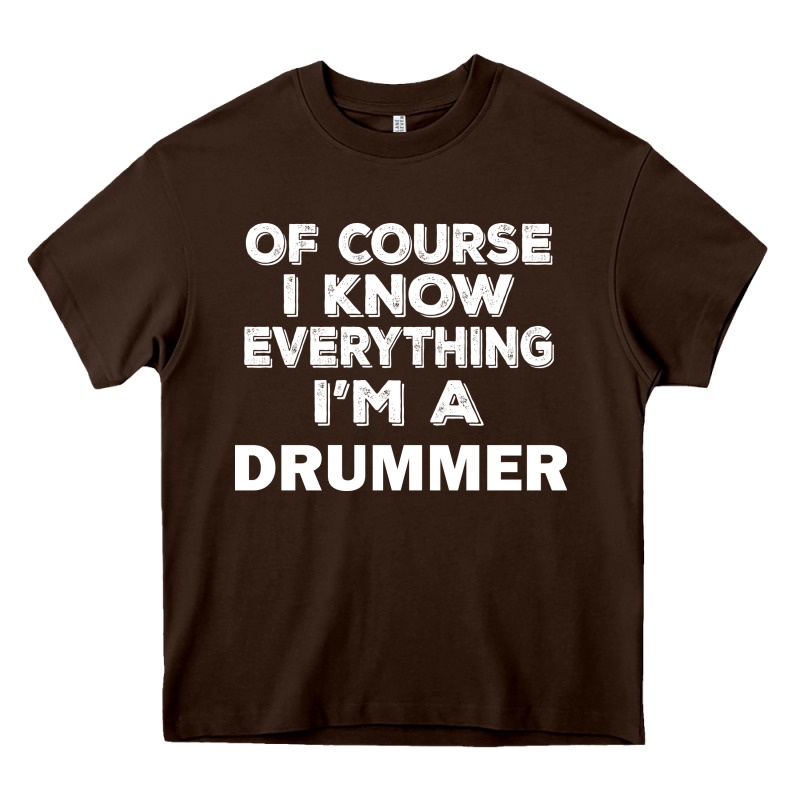 I Know Everything I'm A Drummer Heavy Core Tee by artisFamous | Teevron