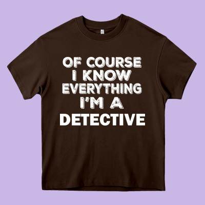 I Know Everything I'm A Detective Heavy Core Tee Designed By Artisfamous