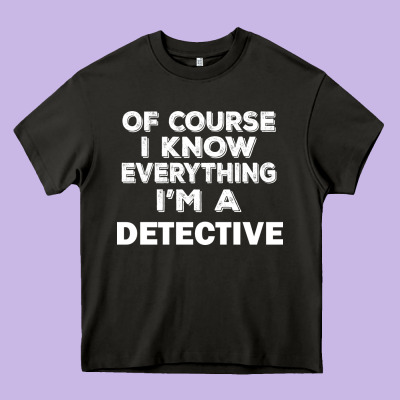 I Know Everything I'm A Detective Heavy Core Tee Designed By Artisfamous