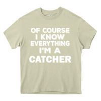 Mossy i know everything i'm a catcher Heavy Core Tee - artisFamous