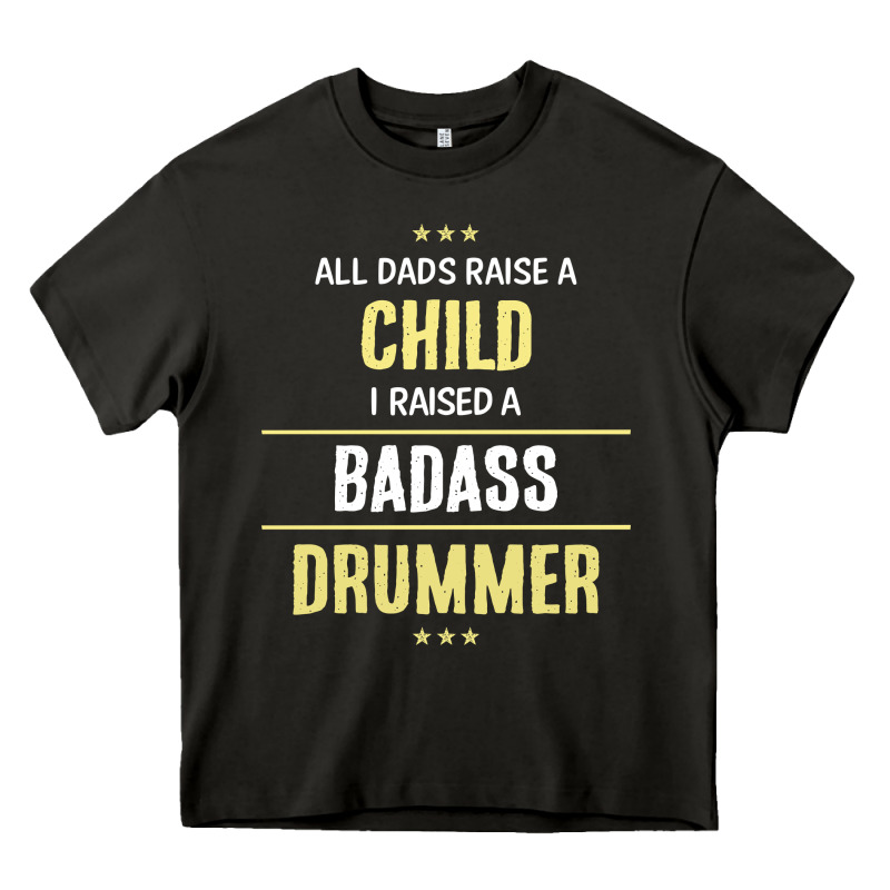 I Raised A Badass Drummer Heavy Core Tee by artisFamous | Teevron