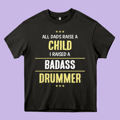I Raised A Badass Drummer Heavy Core Tee Designed By Artisfamous