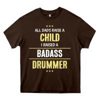 Chocolate Brown i raised a badass drummer Heavy Core Tee - artisFamous