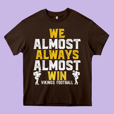 Vikings We Almost Always Almost Win   Funny Sports Heavy Core Tee Designed By Artisfamous