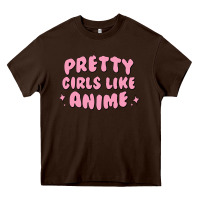 Chocolate Brown Pretty Girls Like Anime Heavy Core Tee - artisFamous