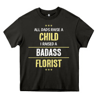 I Raised A Badass Florist Heavy Core Tee | Teevron