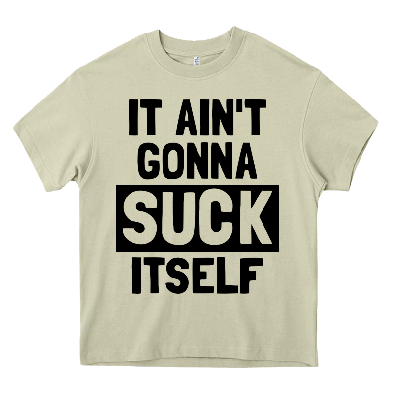 It Ain't Gonna Suck Itself Heavy Core Tee by artisFamous | Teevron