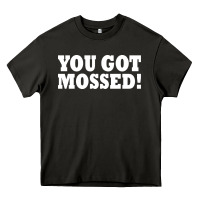 Asphalt you got mossed Heavy Core Tee - artisFamous