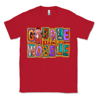 Red Gobble Till You Wobble Classic Tee - FaDigitalArtStudio