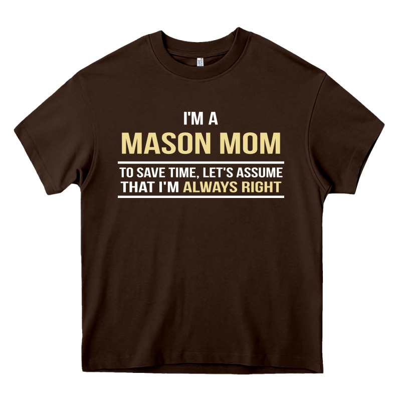 I'm A Mason Mom, I'm Always Right. Mother's Day Gift Heavy Core Tee by artisFamous | Teevron