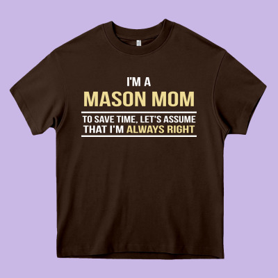 I'm A Mason Mom, I'm Always Right. Mother's Day Gift Heavy Core Tee Designed By Artisfamous