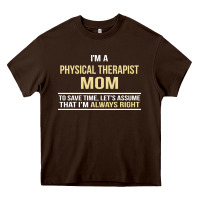 Chocolate Brown i'm a physical therapist mom, i'm always right Heavy Core Tee - artisFamous