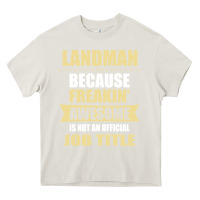 Cream landman because freakin' awesome isn't a job title Heavy Core Tee - artisFamous