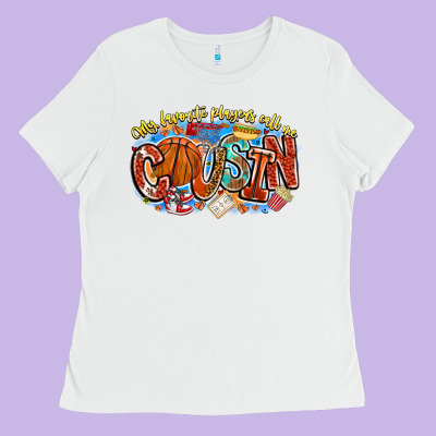 My Favorite Players Call Me Cousin Basketball Ladies Tee Designed By Cowhidedigitalart