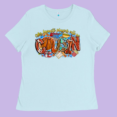 My Favorite Players Call Me Cousin Basketball Ladies Tee Designed By Cowhidedigitalart