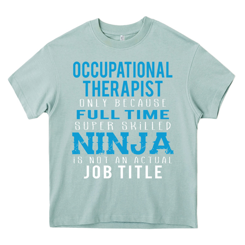 Occupational Therapist Because Ninja Is Not A Job Title Heavy Core Tee by DesigneFamous | Teevron