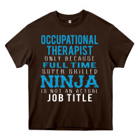 Chocolate Brown occupational therapist because ninja is not a job title Heavy Core Tee - DesigneFamous