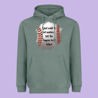 I Just Want To Eat Nachos And Tell The Umpire He's Blind Heavyweight Hoodie Designed By Jasminsmagicworld