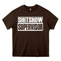 Chocolate Brown shitshow supervisor Heavy Core Tee - DesigneFamous