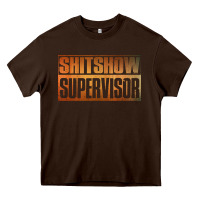 Chocolate Brown shitshow supervisor Heavy Core Tee - DesigneFamous