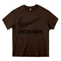 Chocolate Brown just do math Heavy Core Tee - DesigneFamous