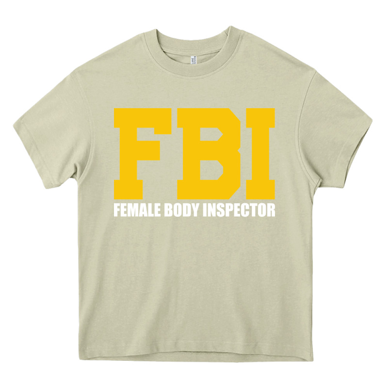 Fbi, Female Body Inspector Funny Heavy Core Tee by DesigneFamous | Teevron