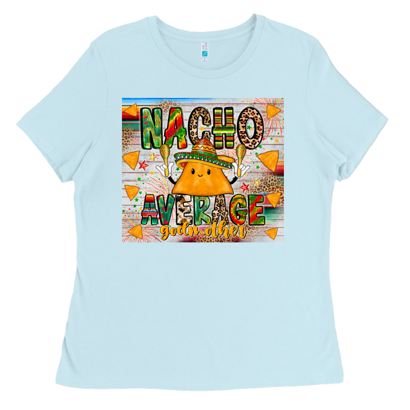 Nacho Average God Mother Ladies Tee by CowhideDigitalArt | Teevron