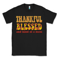 Black thankful blessed and kind of a mess Classic Tee - BarkalooDesign