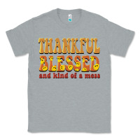 Heather Grey thankful blessed and kind of a mess Classic Tee - BarkalooDesign