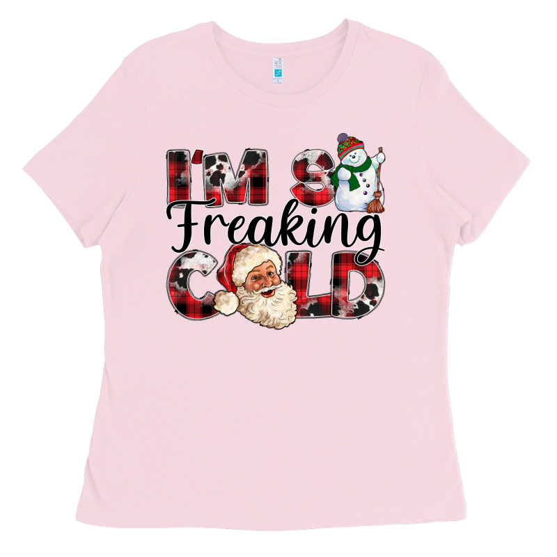 Im So Freaking Cold Ladies Tee by CowhideDigitalArt | Teevron